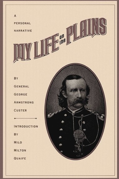 George Armstrong Custer - My Life On The Plains, Häftad