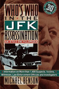 bokomslag Who's Who In The JFK Assassination: An A to Z Encyclopedia
