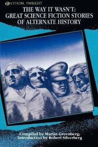 bokomslag The Way It Wasn't: Great Science Fiction Stories of Alternate History