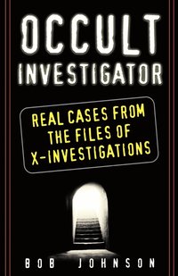 bokomslag Occult Investigator: Real Cases from the Files of X-Investigations