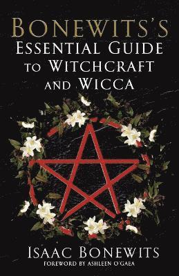 Isaac Bonewits - Bonewits's Essential Guide To Witchcraft And Wicca: Rituals, Beliefs And Origins, Häftad