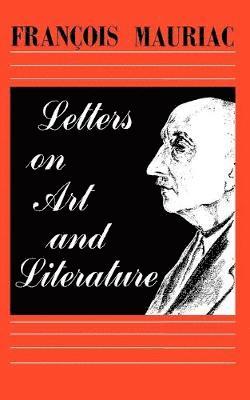Francois Mauriac - Letters on Art and Literature, Häftad
