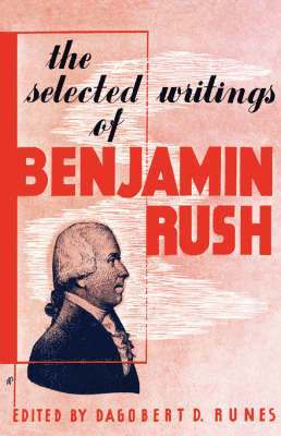 The Selected Writings of Benjamin Rush 1