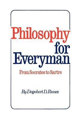 Philosophy for Everyman from Socrates to Sartre 1