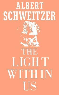 Albert Schweitzer - Light Within Us, Häftad