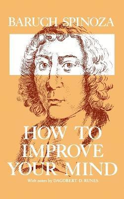 Baruch Spinoza - How to Improve Your Mind, Häftad