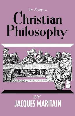 Jacques Maritain - Essay on Christian Philosophy, Häftad