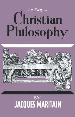 An Essay on Christian Philosophy 1