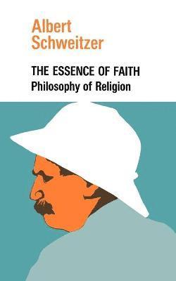 Albert Schweitzer - Essence of Faith, Häftad