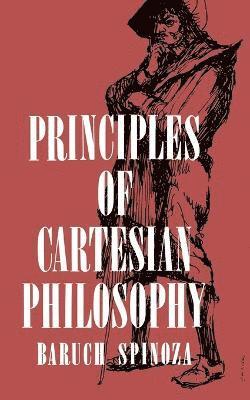 Benedictus de Spinoza - Principles of Cartesian Philosophy, Häftad
