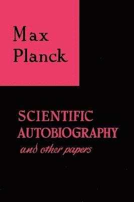 Scientific Autobiography and Other Papers 1