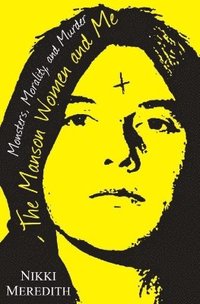 bokomslag The Manson Women And Me
