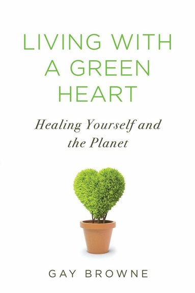 bokomslag Living With A Green Heart