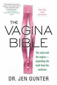 bokomslag The Vagina Bible: The Vulva and the Vagina: Separating the Myth from the Medicine
