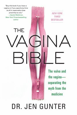 Jen Gunter - The Vagina Bible: The Vulva and the Vagina: Separating the Myth from the Medicine, Häftad