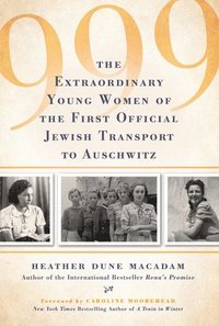 bokomslag 999: The Extraordinary Young Women of the First Official Jewish Transport to Auschwitz