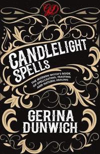 bokomslag Candlelight Spells: The Modern Witch's Book of Spellcasting, Feasting, and Natural Healing