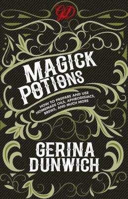 bokomslag Magick Potions: How to Prepare and Use Homemade Oils, Aphrodisiacs, Brews, and Much More