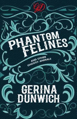 Gerina Dunwich - Phantom Felines and Other Ghostly Animals, Häftad