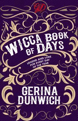 Gerina Dunwich - The Wicca Book of Days: Legend and Lore for Every Day of the Year, Häftad