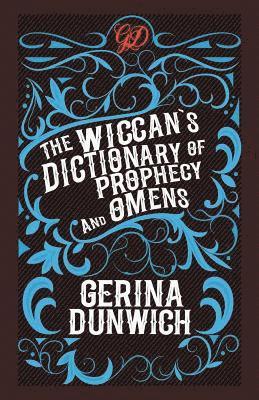 The Wiccan's Dictionary of Prophecy and Omens 1