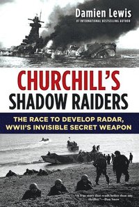 bokomslag Churchill's Shadow Raiders: The Race to Develop Radar, World War II's Invisible Secret Weapon