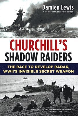 Churchill's Shadow Raiders: The Race to Develop Radar, World War II's Invisible Secret Weapon 1
