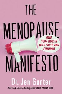 bokomslag The Menopause Manifesto: Own Your Health with Facts and Feminism