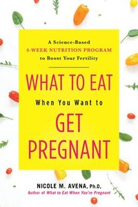 bokomslag What to Eat When You Want to Get Pregnant
