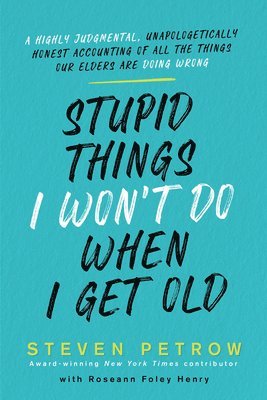 Stupid Things I Won't Do When I Get Old 1