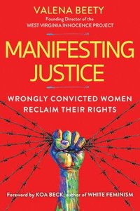 bokomslag Manifesting Justice: Wrongly Convicted Women Reclaim Their Rights