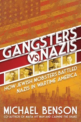 bokomslag Gangsters vs. Nazis: How Jewish Mobsters Battled Nazis in Ww2 Era America
