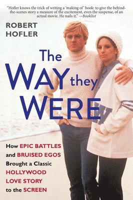The Way They Were: How Epic Battles and Bruised Egos Brought a Classic Hollywood Love Story to the Screen 1