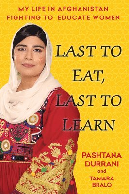 Last to Eat, Last to Learn: My Life in Afghanistan Fighting to Educate Women 1