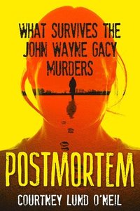bokomslag Postmortem: What Survives the John Wayne Gacy Murders