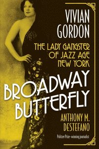 bokomslag Broadway Butterfly: Vivian Gordon: The Lady Gangster of Jazz Age New York