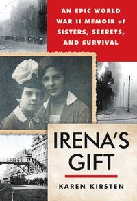 bokomslag Irena's Gift: An Epic WWII Memoir of Sisters, Secrets, and Survival