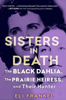 bokomslag Sisters in Death: The Black Dahlia, the Prairie Heiress, and Their Hunter