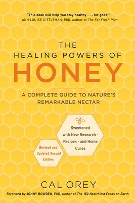The Healing Powers of Honey: A Complete Guide to Natures Remarkable Nectar