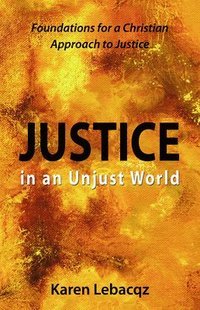 bokomslag Justice in an Unjust World: Foundations for a Christian Approach in Justice
