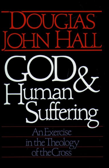 Douglas John Hall, Douglas John Hall - God and Human Suffering, Häftad