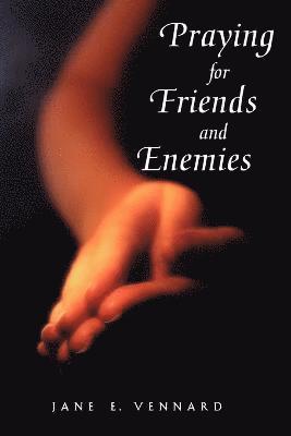 Jane E. Vennard, Jane Vennard - Praying for Friends and Enemies, Häftad