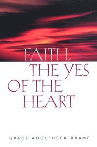 bokomslag Faith, the Yes of the Heart