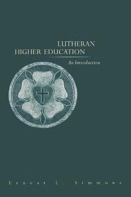 Ernest L Simmons - Lutheran Higher Education, Inbunden