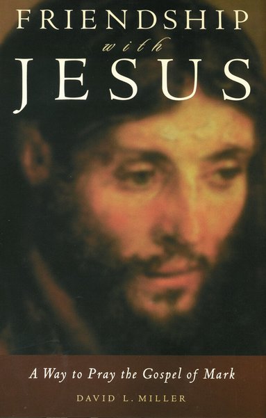 David L. Miller - Friendship with Jesus, Häftad