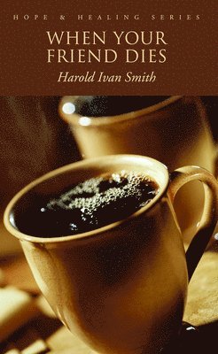 Harold Ivan Smith - When Your Friend Dies, Häftad