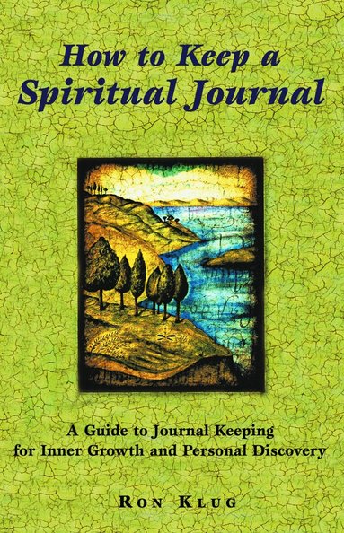 Ron Klug - How to Keep a Spiritual Journal, Revised Edition, Häftad