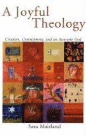 bokomslag A Joyful Theology: Creation, Commitment, and an Awesome God