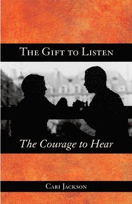 The Gift to Listen, the Courage to Hear 1