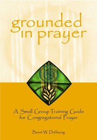 bokomslag Grounded in Prayer